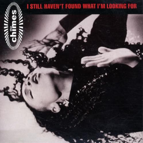 The Chimes (90s) I Still Haven't Found What I'm Looking For US